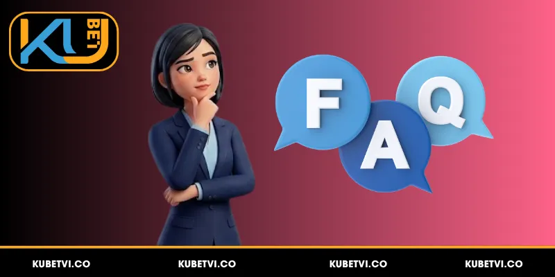 Câu hỏi thường gặp tại Kubet