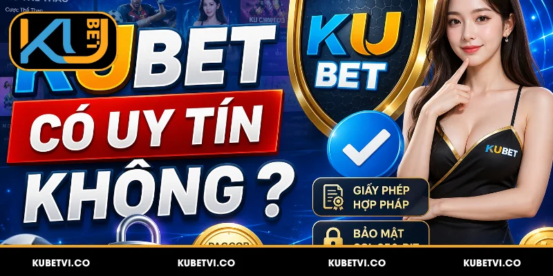 Đánh giá Kubet có uy tín không chi tiết