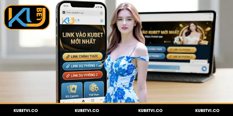 Tổng hợp đường link Kubet chính thức không bị chặn 2026